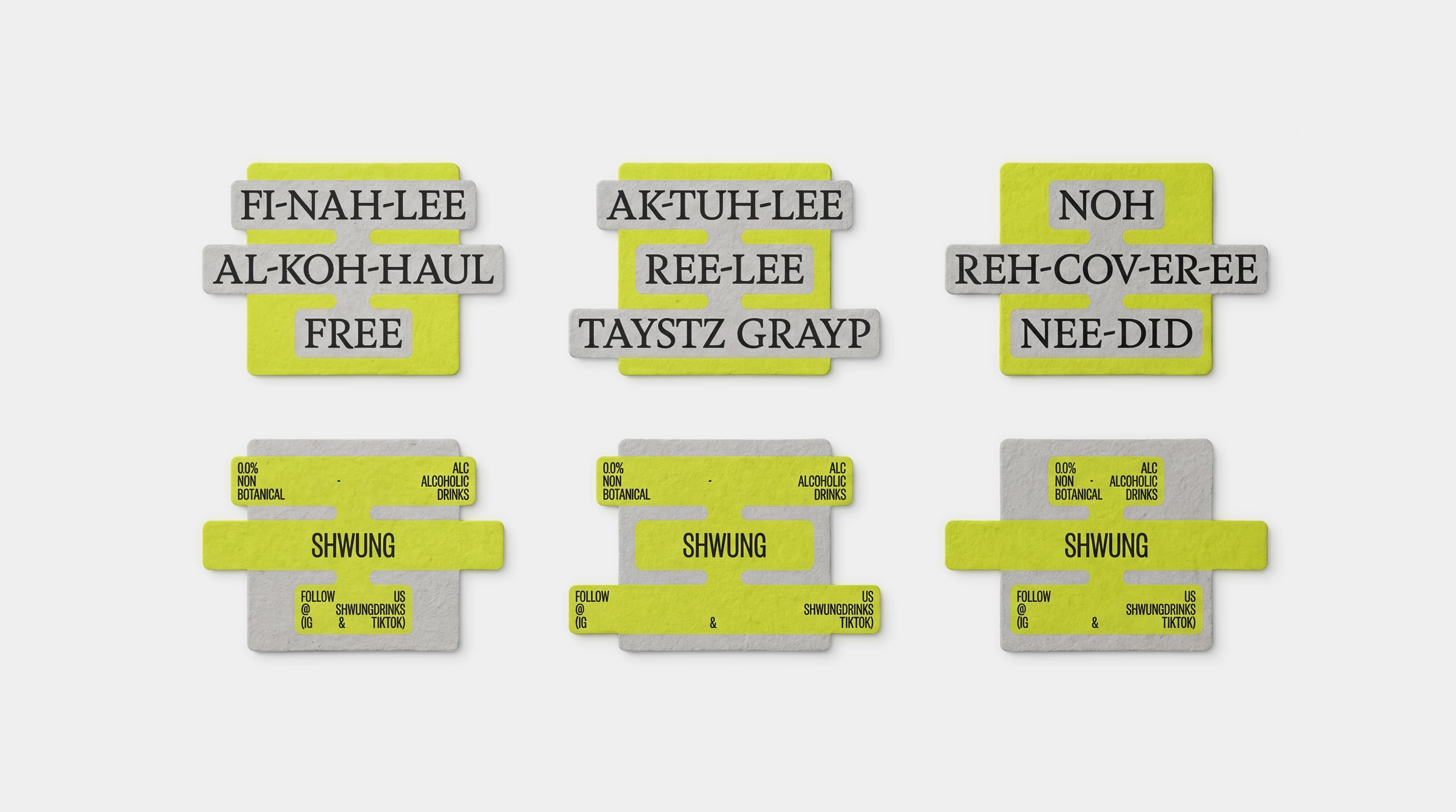 Six Shwung coasters in the die-cut label shape showing front and back, with phonetic punchlines on the front ("Fi-nah-lee al-koh-haul free", "Ak-tuh-lee ree-lee taystz grayp", "Noh reh-cov-er-ee nee-did") and the Shwung brand information on the grey and yellow-green reverse.